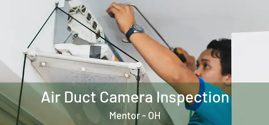  Air Duct Camera Inspection Mentor - OH
