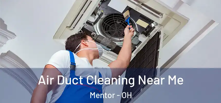  Air Duct Cleaning Near Me Mentor - OH
