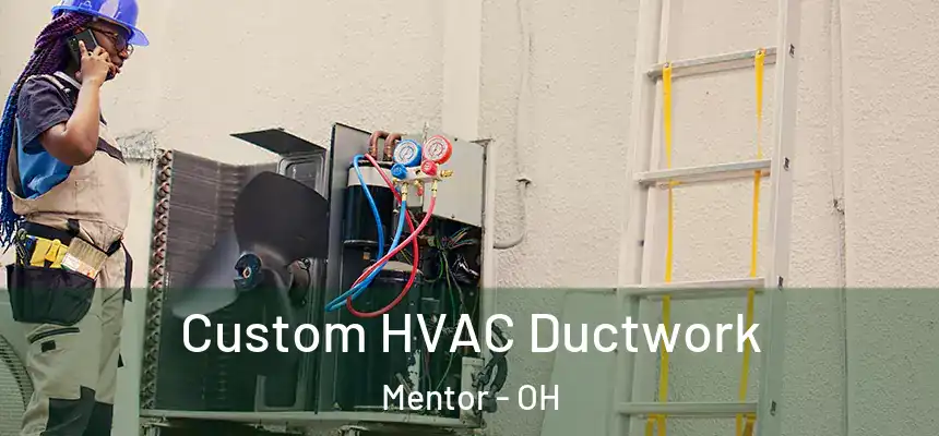  Custom HVAC Ductwork Mentor - OH