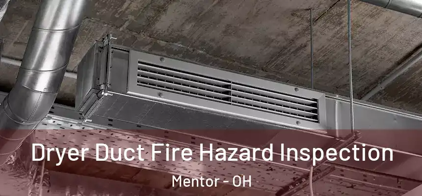 Dryer Duct Fire Hazard Inspection Mentor - OH